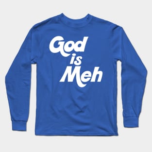 God is Meh Long Sleeve T-Shirt